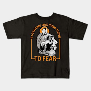 Everyone Has Something to Fear Kids T-Shirt